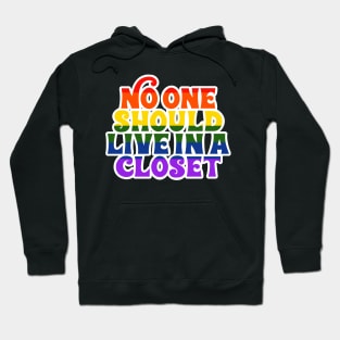 No One Should Live In a Closet Hoodie